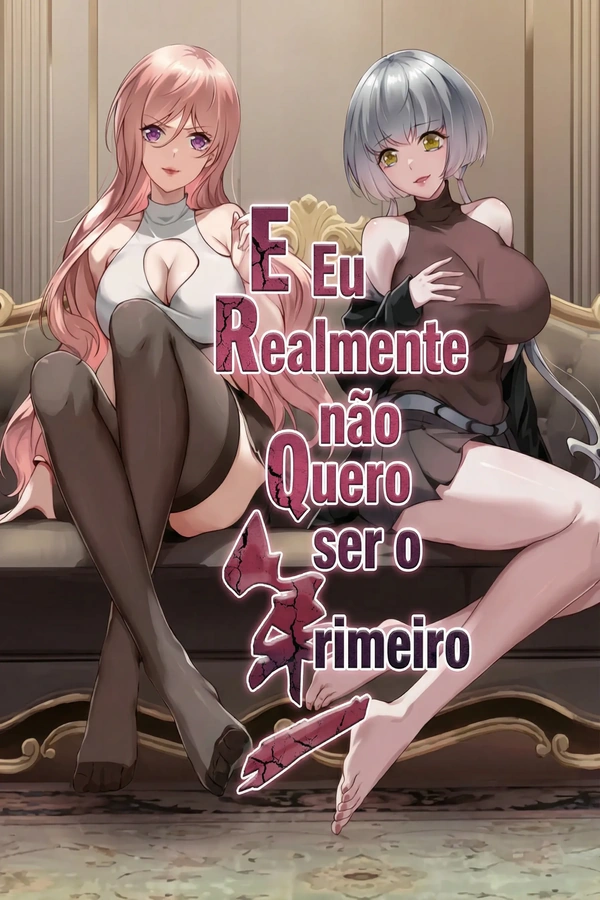 Eu Realmente não Quero ser o Primeiro
